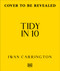 Tidy in 10 (Create an Organized & Happy Home in Minutes) by Iwan Carrington, 9780241838471