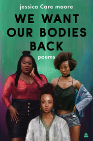 We Want Our Bodies Back (Poems) by jessica Care moore, 9780062955289