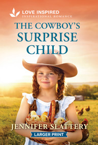 The Cowboy's Surprise Child (An Uplifting Inspirational Romance) by Jennifer Slattery, 9781335140111