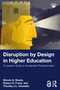 Disruption by Design in Higher Education (A Leader's Guide to Accelerated Transformation) by Steven G. Sloate, Robert G. Frank, Timothy J.L. Chandler, 9781041235118