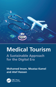 Medical Tourism (A Sustainable Approach for the Digital Era) by Mohamed Imam, Moataz Kamel, Atef Hassan, 9781041154389
