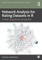 Network Analysis for Rating Datasets in R (A Multi-Disciplinary Perspective) by Iasonas Lamprianou, 9781041011699