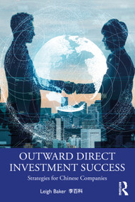 Outward Direct Investment Success (Strategies for Chinese Companies) by Leigh Baker, 9781041093282