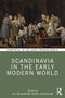 Scandinavia in the Early Modern World by Terese Zachrisson, Ale Pålsson, 9781032946870