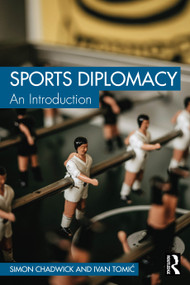 Sports Diplomacy (An Introduction) by Simon Chadwick, Ivan Tomić, 9781041347408