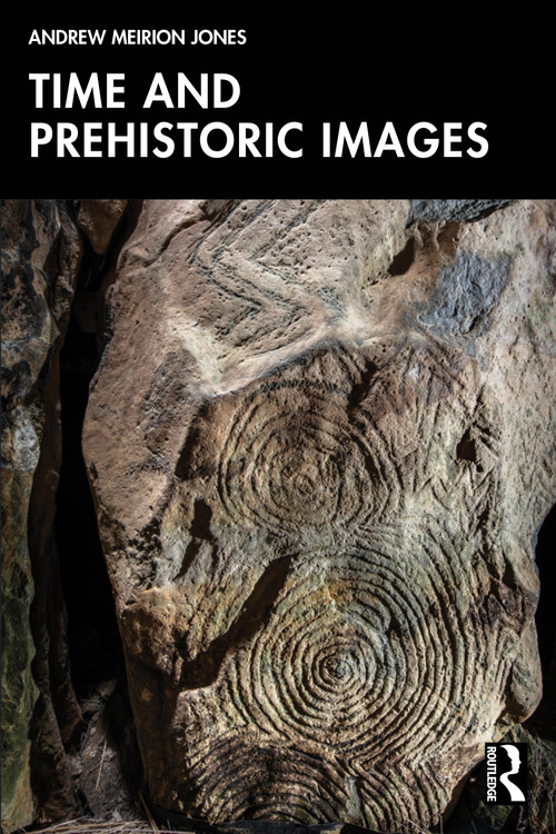 Time and Prehistoric Images by Andrew Meirion Jones, 9781032518114