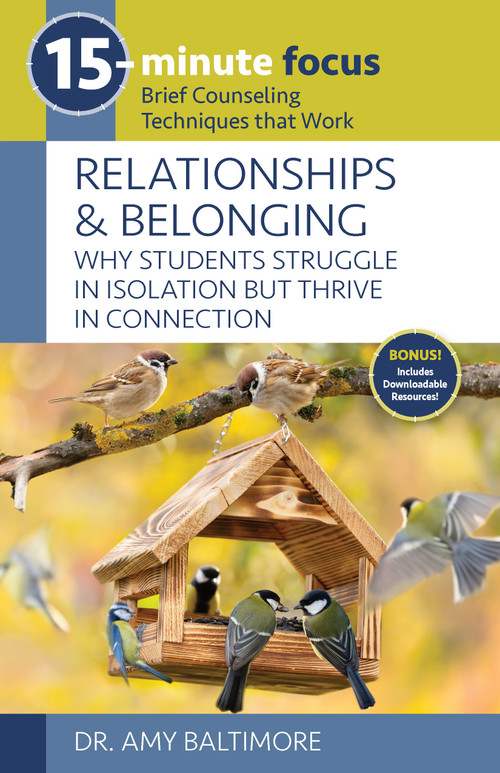 15-Minute Focus: Relationships and Belonging (Why Students Struggle in Isolation but Thrive in Connection) by Amy Baltimore, 9781965066393