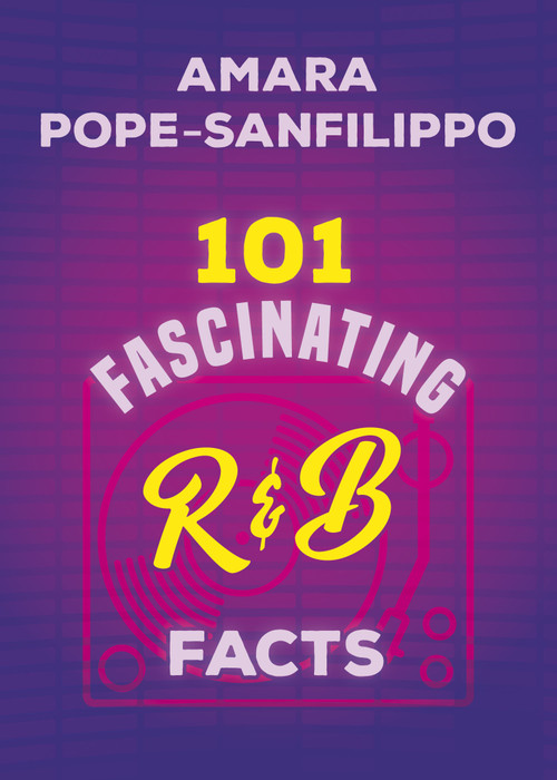 101 Fascinating R&B Facts by Amara Pope-Sanfilippo, 9781459758377