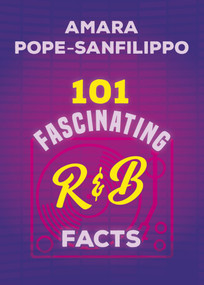 101 Fascinating R&B Facts by Amara Pope-Sanfilippo, 9781459758377