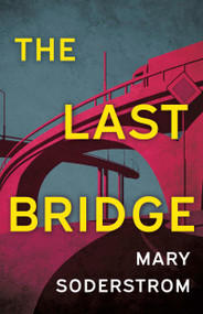 The Last Bridge by Mary Soderstrom, 9781459757660