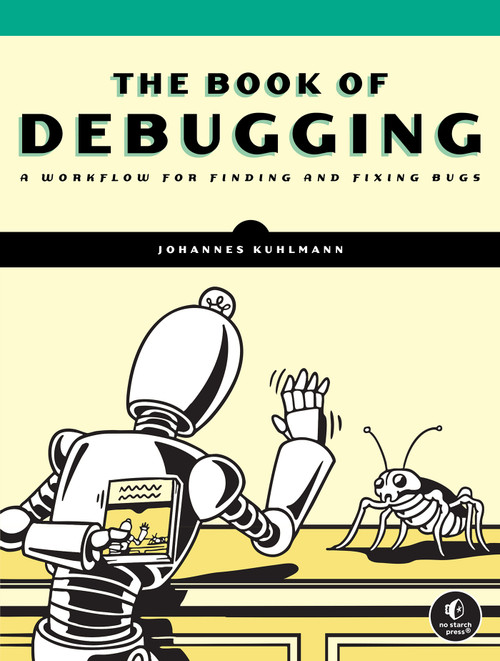 The Debugging Handbook by Johannes Kuhlmann, 9781718504066