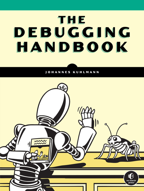 The Debugging Handbook by Johannes Kuhlmann, 9781718504066