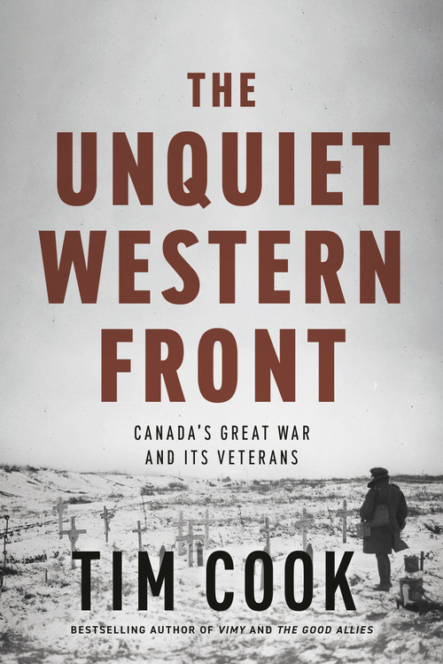 The Unquiet Western Front (Canada's Great War and Its Veterans) by Tim Cook, 9781037803680