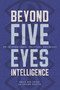 Beyond Five Eyes Intelligence (An International Political Sociology) by Hager Ben Jaffel, Srdjan Vucetic, 9780228029014