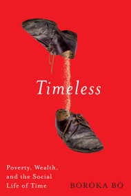 Timeless (Poverty, Wealth, and the Social Life of Time) by Boróka Bó, 9780228029038