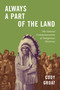 Always a Part of the Land (The Federal Commemoration of Indigenous Histories) by Cody Groat, 9780228027775