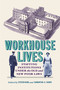 Workhouse Lives (Staffing Institutions Under the Old and New Poor Laws) by Steven King, Samantha A. Shave, 9780228027812