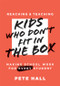 Reaching and Teaching Kids Who Don't Fit in the Box (Making School Work for Every Student (Support every student who doesn't fit in the box.)) by Pete Hall, 9798893741506