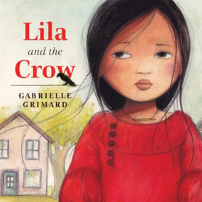 Lila and the Crow by Gabrielle Grimard, 9781554518586