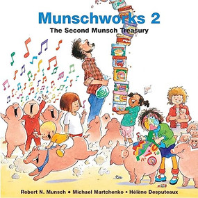 Munschworks 2: The Second Munsch Treasury by Robert Munsch, Michael Martchenko, 9781550375534