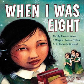 When I Was Eight by Christy Jordan-Fenton, Margaret Pokiak-Fenton, Gabrielle Grimard, 9781554514908