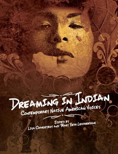 Dreaming in Indian (Contemporary Native American Voices) by Lisa Charleyboy, Mary Beth Leatherdale, 9781554516872