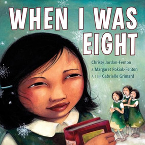 When I Was Eight by Christy Jordan-Fenton, Margaret Pokiak-Fenton, Gabrielle Grimard, 9781554514915