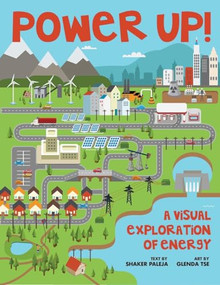 Power Up! (A Visual Exploration of Energy) by Shaker Paleja, Glenda Tse, 9781554517268