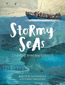 Stormy Seas (Stories of Young Boat Refugees) by Mary Beth Leatherdale, Eleanor Shakespeare, 9781554518951