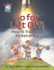 Go For Liftoff! (How to Train Like An Astronaut) by Dave Williams, Loredana Cunti, Theo Krynauw, 9781554519149