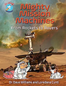 Mighty Mission Machines (From Rockets to Rovers) by Dr. Dave Williams, Loredana Cunti, 9781773210131