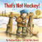 That's Not Hockey! by Andrée Poulin, Félix Girard, 9781773210506