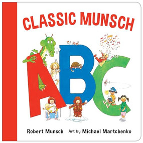 A Classic Munsch ABC by Robert Munsch, Michael Martchenko, 9781773210926