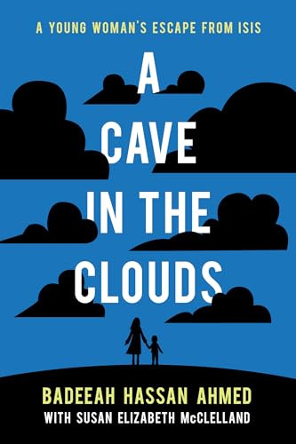 A Cave in the Clouds (A Young Woman's Escape from ISIS) by Badeeah Hassan Ahmed, Susan Elizabeth McClelland, 9781773212340