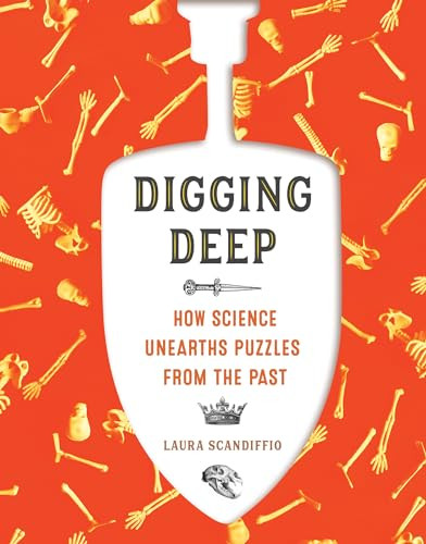 Digging Deep (How Science Unearths Puzzles from the Past) by Laura Scandiffio, 9781773212395