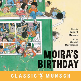 Moira's Birthday by Robert Munsch, Michael Martchenko, 9781773211091