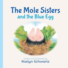 The Mole Sisters and the Blue Egg by Roslyn Schwartz, 9781773212197