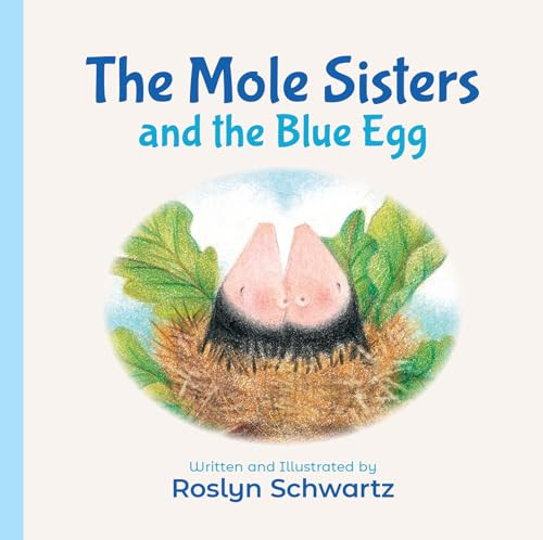 The Mole Sisters and the Blue Egg by Roslyn Schwartz, 9781773212197