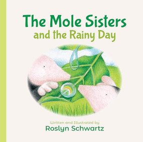 The Mole Sisters and the Rainy Day by Roslyn Schwartz, 9781773212296