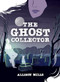 The Ghost Collector by Allison Mills, 9781773212951