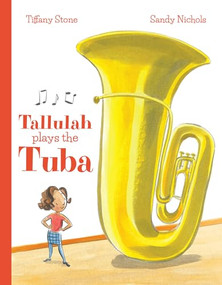 Tallulah Plays the Tuba by Tiffany Stone, Sandy Nichols, 9781773213071