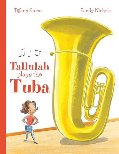 Tallulah Plays the Tuba by Tiffany Stone, Sandy Nichols, 9781773213071