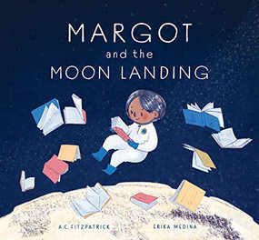 Margot and the Moon Landing by A.C. Fitzpatrick, Erika Medina, 9781773213606