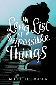 My Long List of Impossible Things by Michelle Barker, 9781773213644
