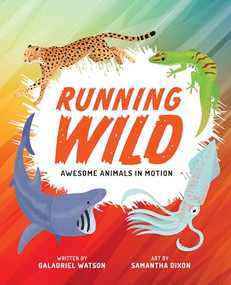 Running Wild (Awesome Animals in Motion) by Galadriel Watson, Samantha Dixon, 9781773213699