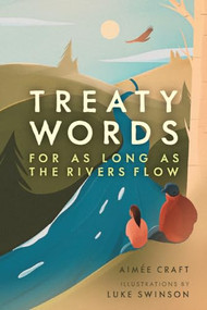 Treaty Words (For As Long As the Rivers Flow) by Aimée Craft, Luke Swinson, 9781773214962