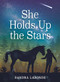 She Holds Up the Stars by Sandra Laronde, 9781773210650