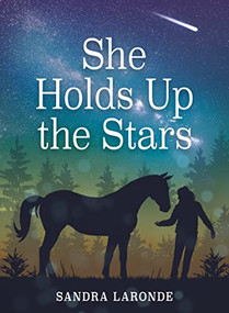 She Holds Up the Stars by Sandra Laronde, 9781773210667