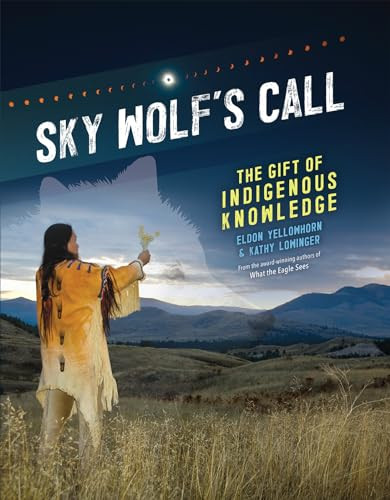 Sky Wolf's Call (The Gift of Indigenous Knowledge) by Eldon Yellowhorn, Kathy Lowinger, 9781773216294