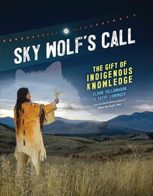 Sky Wolf's Call (The Gift of Indigenous Knowledge) by Eldon Yellowhorn, Kathy Lowinger, 9781773216300